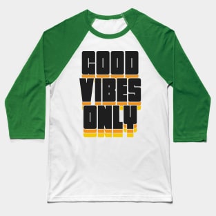 Good Vibes Only - Statement / Slogan Quotes Saying Baseball T-Shirt